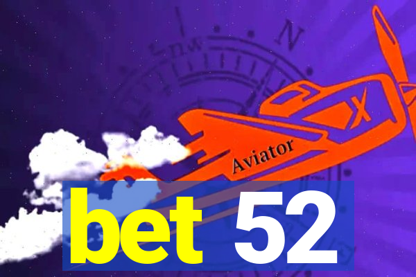 bet 52